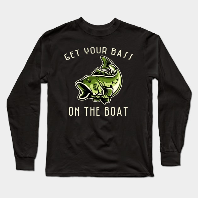 Get Your Bass On The Boat Fishing Design Long Sleeve T-Shirt by TeeShirt_Expressive